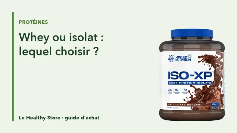 Whey ou isolat : lequel choisir ? Le guide d’achat